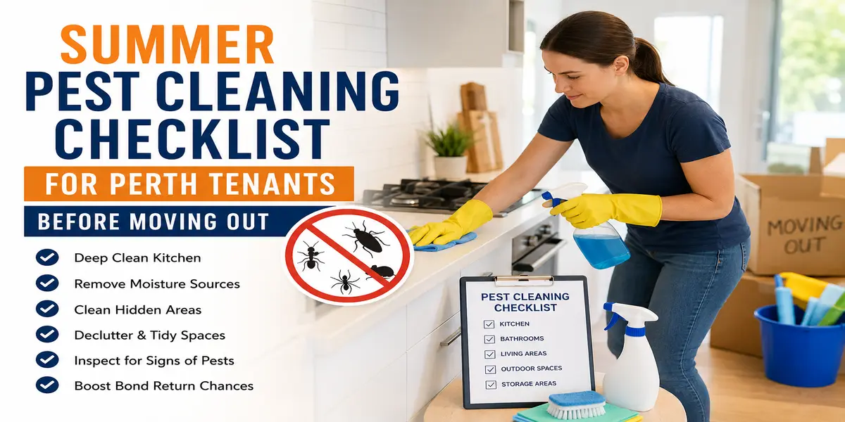 Summer Pest Cleaning Checklist for Perth Tenants Before Moving Out 